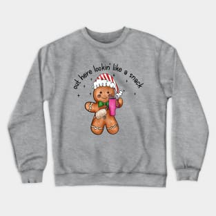 Out Here Lookin Like A Snack Gingerbread Man Crewneck Sweatshirt